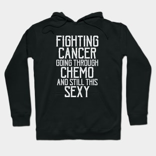 Fighting Cancer, Going Through Chemo & Still Sexy Hoodie